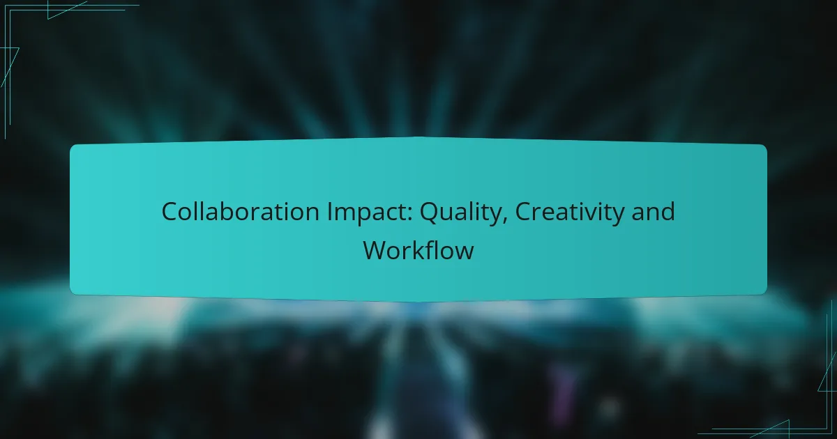 Collaboration Impact: Quality, Creativity and Workflow