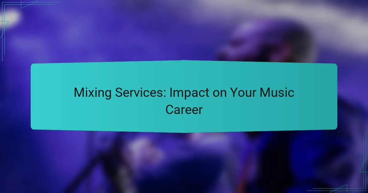 Mixing Services: Impact on Your Music Career