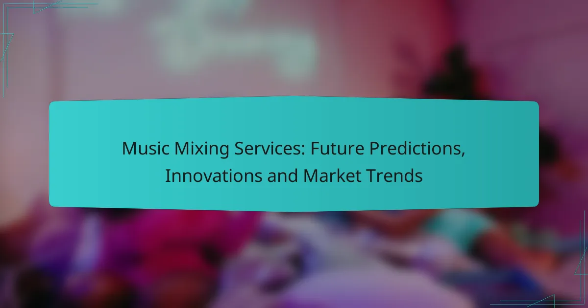 Music Mixing Services: Future Predictions, Innovations and Market Trends