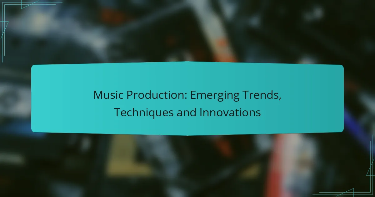 Music Production: Emerging Trends, Techniques and Innovations