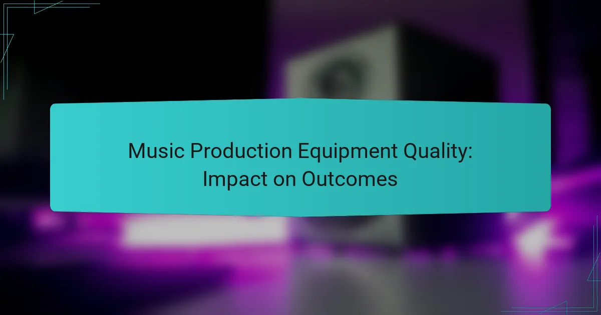 Music Production Equipment Quality: Impact on Outcomes