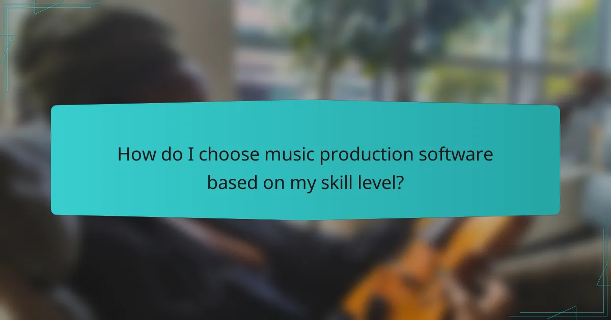 How do I choose music production software based on my skill level?