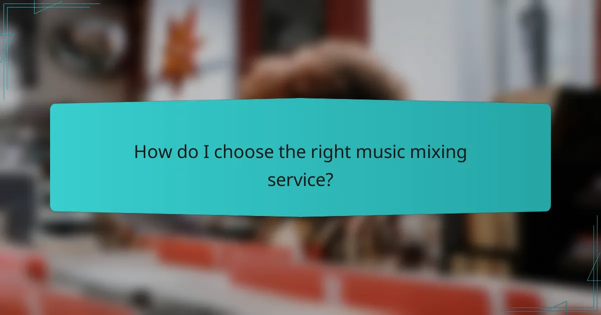 How do I choose the right music mixing service?