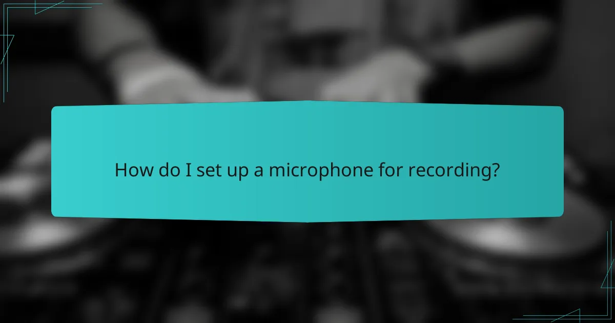 How do I set up a microphone for recording?
