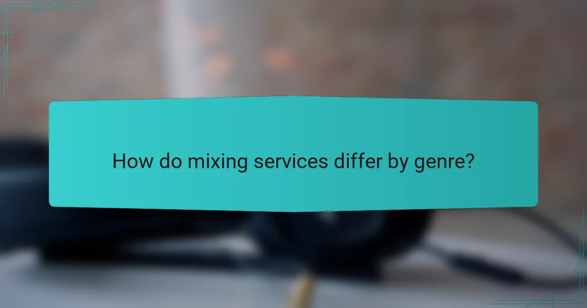 How do mixing services differ by genre?