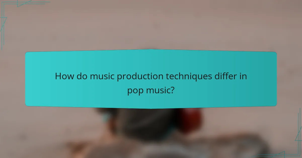 How do music production techniques differ in pop music?