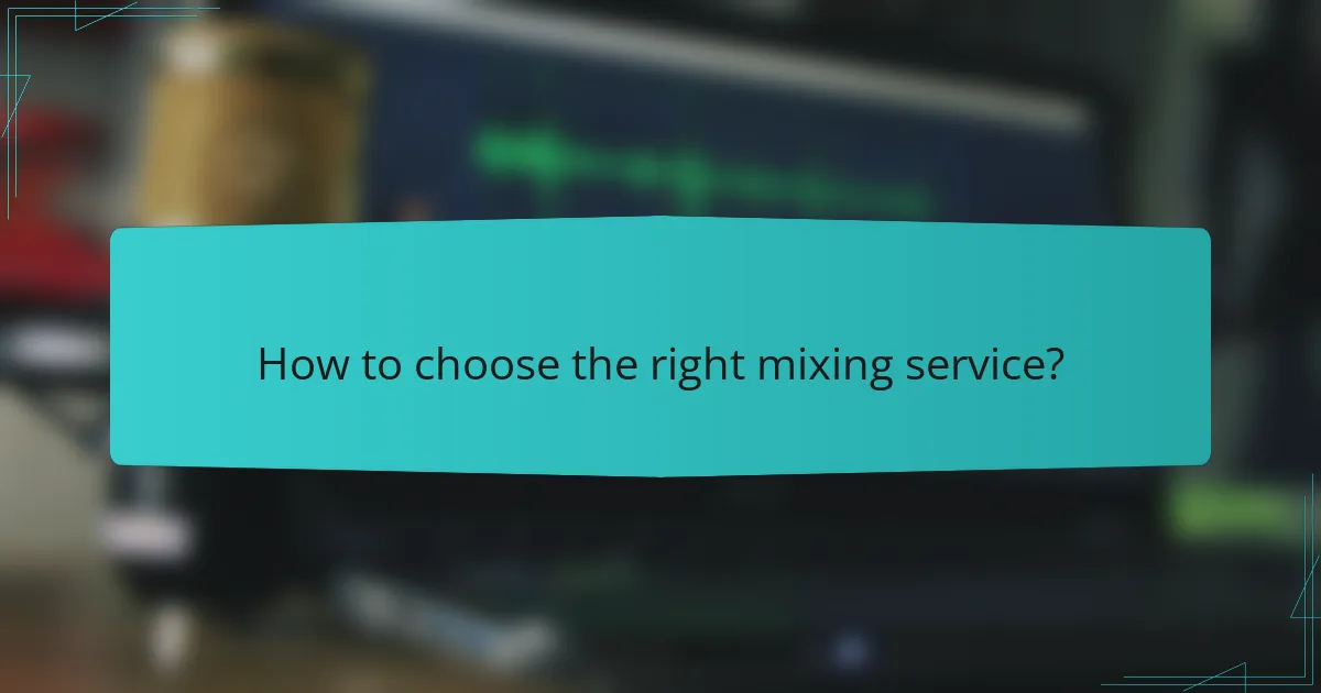 How to choose the right mixing service?