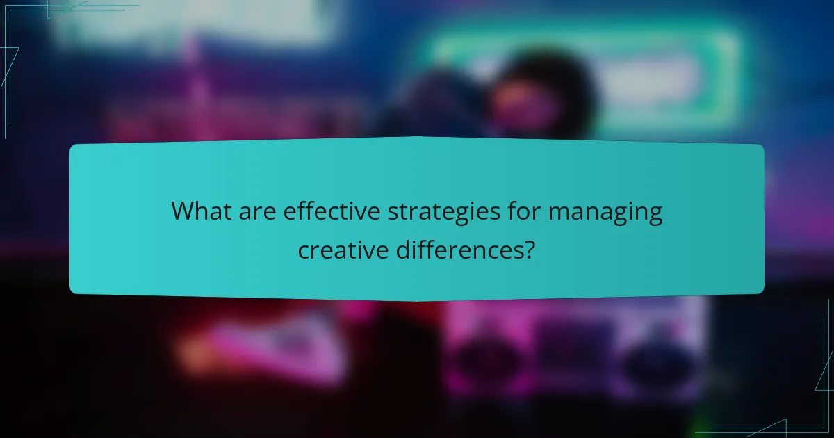 What are effective strategies for managing creative differences?