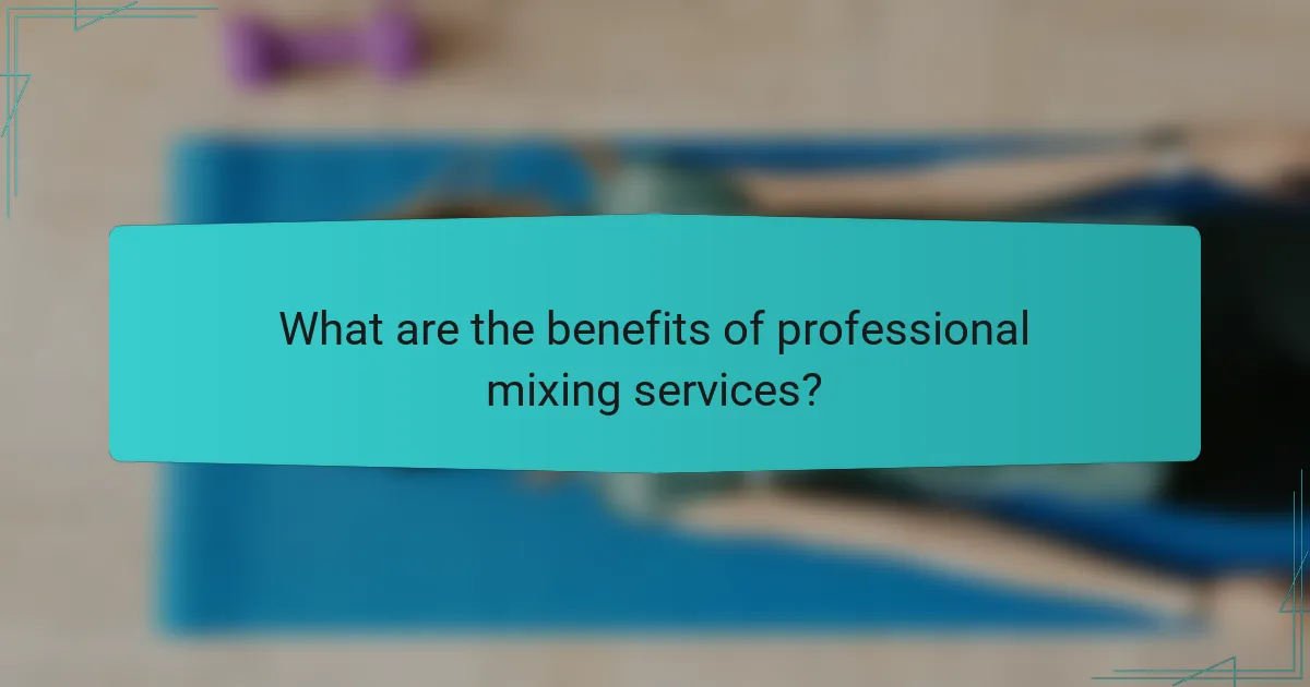 What are the benefits of professional mixing services?