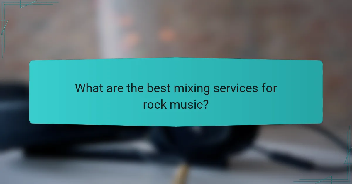 What are the best mixing services for rock music?