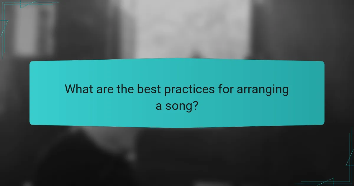 What are the best practices for arranging a song?
