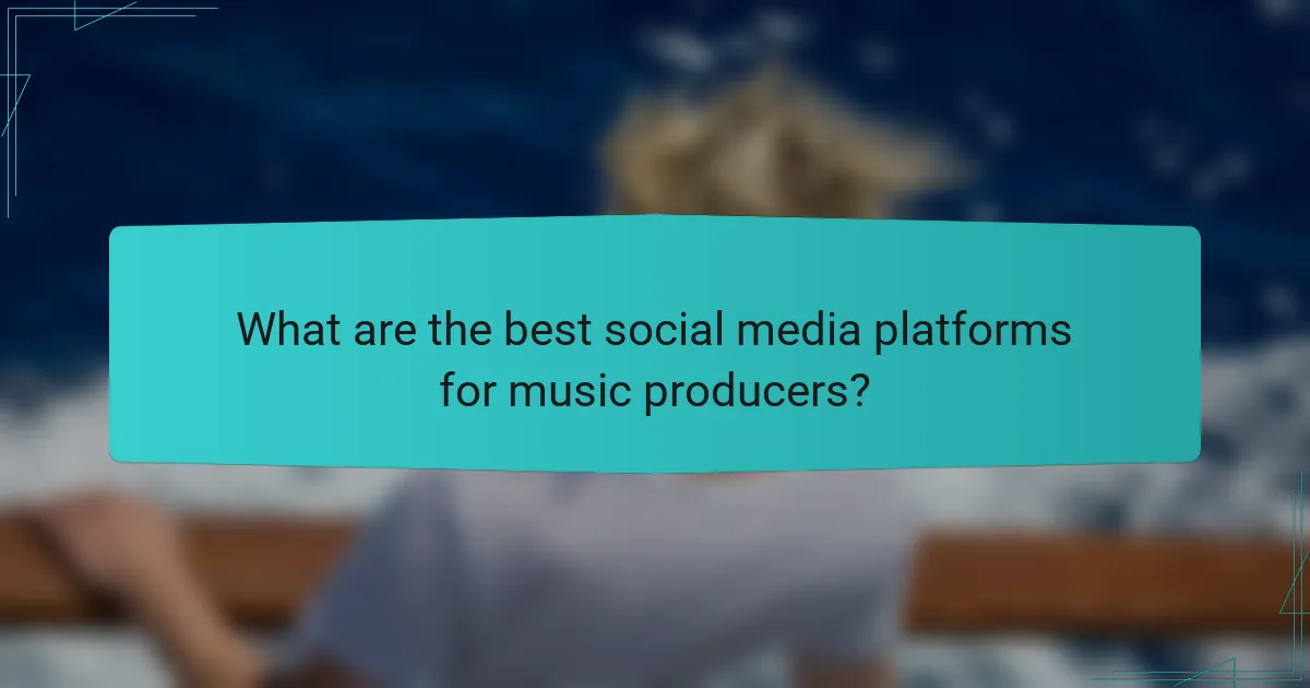 What are the best social media platforms for music producers?