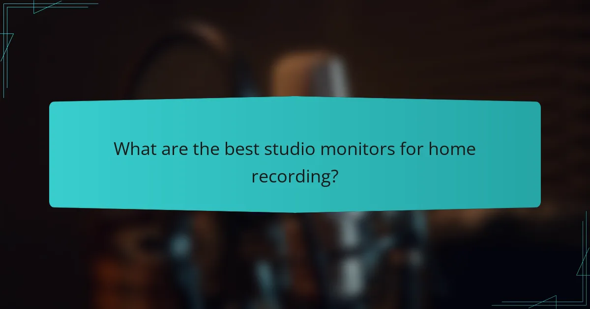 What are the best studio monitors for home recording?