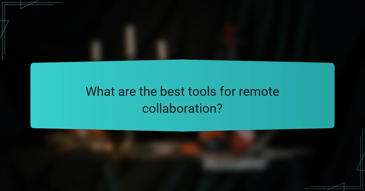 What are the best tools for remote collaboration?