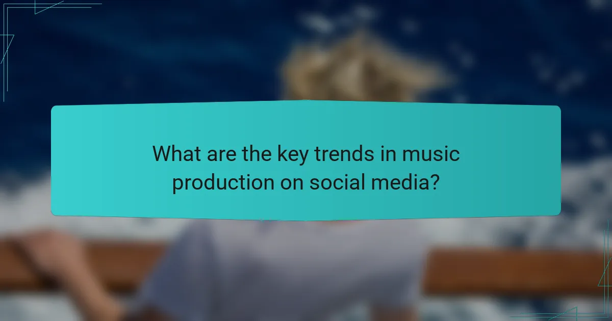 What are the key trends in music production on social media?