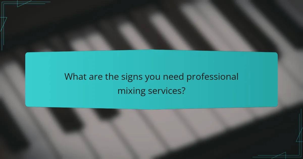 What are the signs you need professional mixing services?