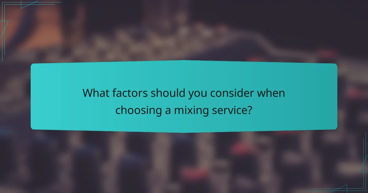 What factors should you consider when choosing a mixing service?