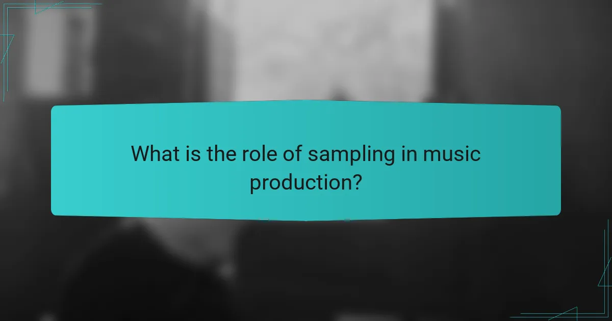 What is the role of sampling in music production?