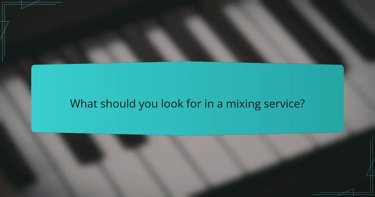 What should you look for in a mixing service?