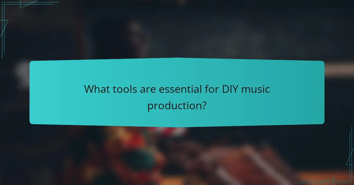 What tools are essential for DIY music production?