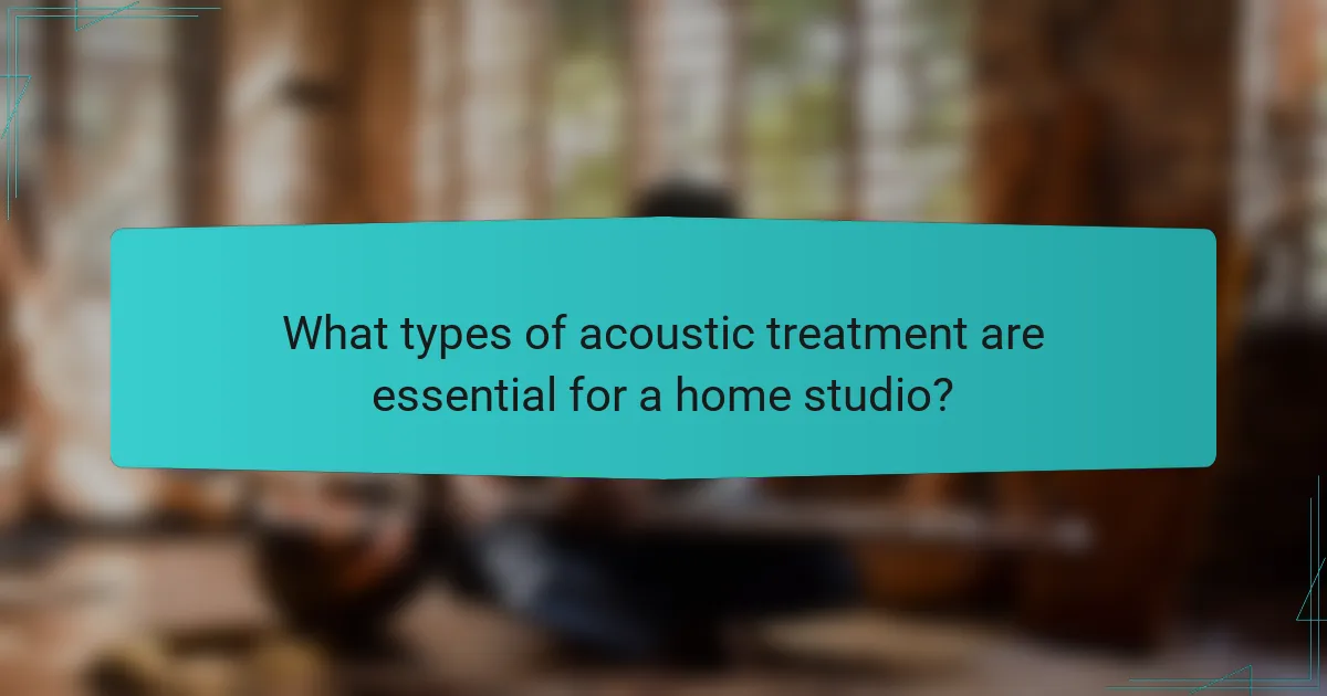What types of acoustic treatment are essential for a home studio?