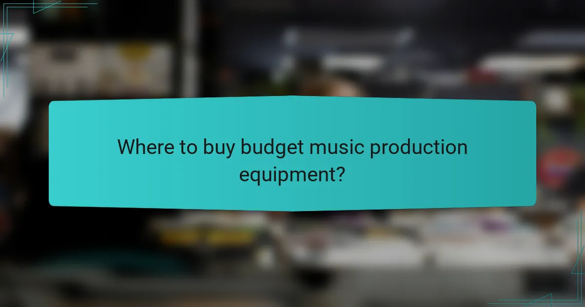 Where to buy budget music production equipment?